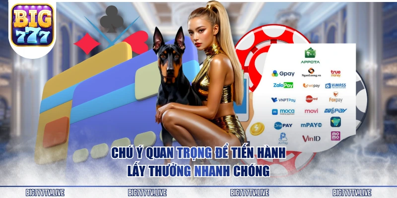 Chú ý quan trọng để tiến hành lấy thưởng nhanh chóng