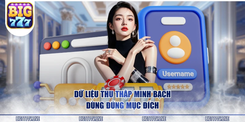 Dữ liệu thu thập minh bạch, dùng đúng mục đích