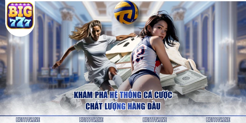Khám phá hệ thống cá cược chất lượng hàng đầu