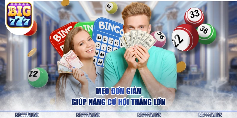 Mẹo đơn giản giúp nâng cơ hội thắng lớn