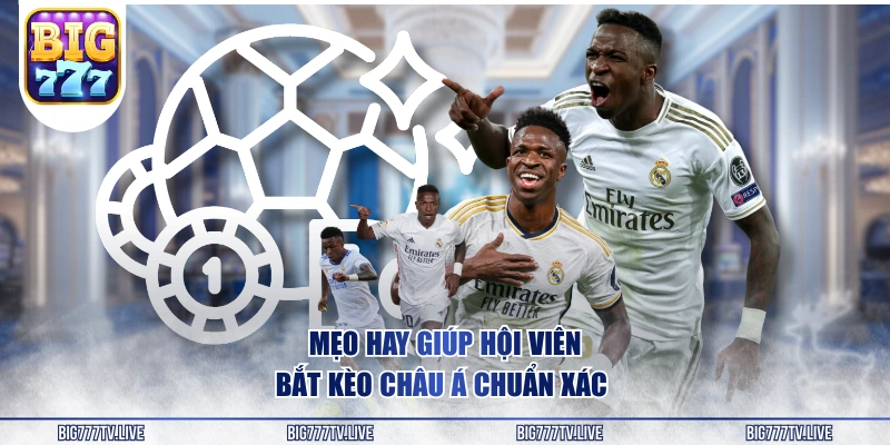 Mẹo hay giúp hội viên bắt kèo châu Á chuẩn xác