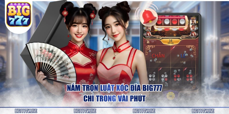 Nắm trọn luật xóc đĩa BIG777 chỉ trong vài phút