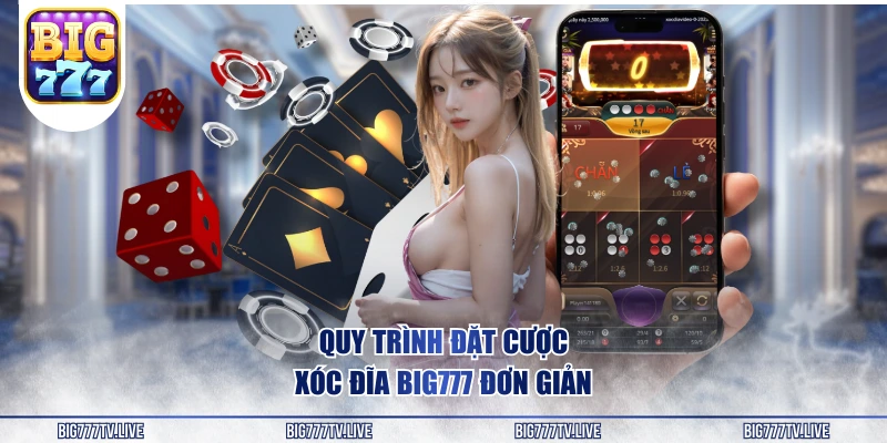 Quy trình đặt cược xóc đĩa BIG777 đơn giản