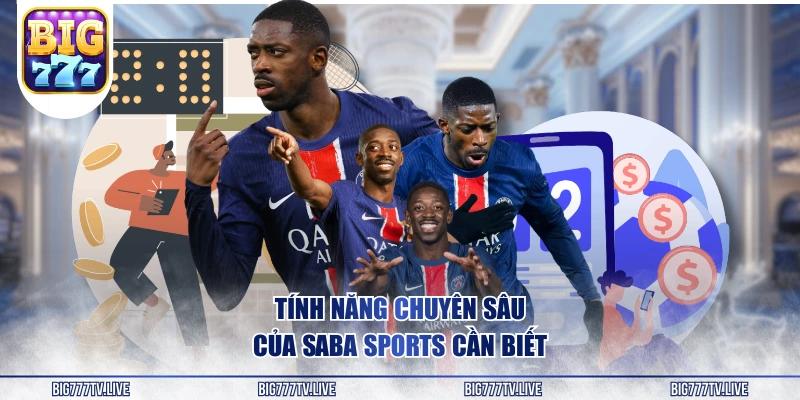 Tính năng chuyên sâu của Saba Sports cần biết
