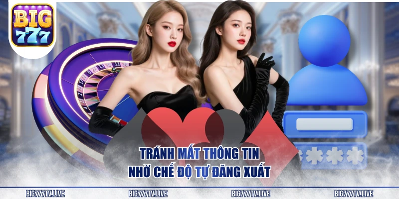 Tránh mất thông tin nhờ chế độ tự đăng xuất